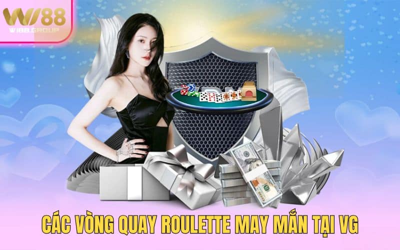 3-Cac-vong-quay-Roulette-may-man-tai-VG