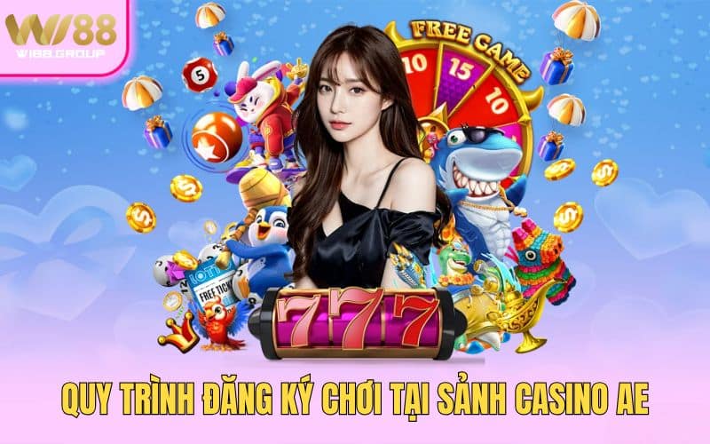 4-Quy-trinh-dang-ky-choi-tai-sanh-Casino-AE