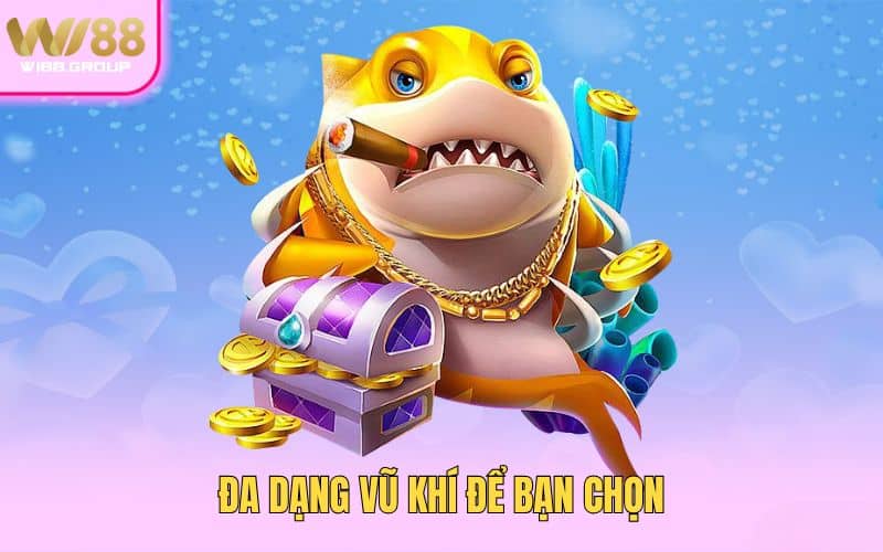 da-dang-vu-khi-de-ban-chon