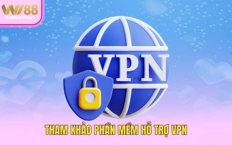 tham-khao-phan-mem-ho-tro-vpn