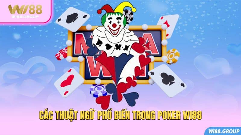 cac-thuat-ngu-pho-bien-trong-poker-wi88