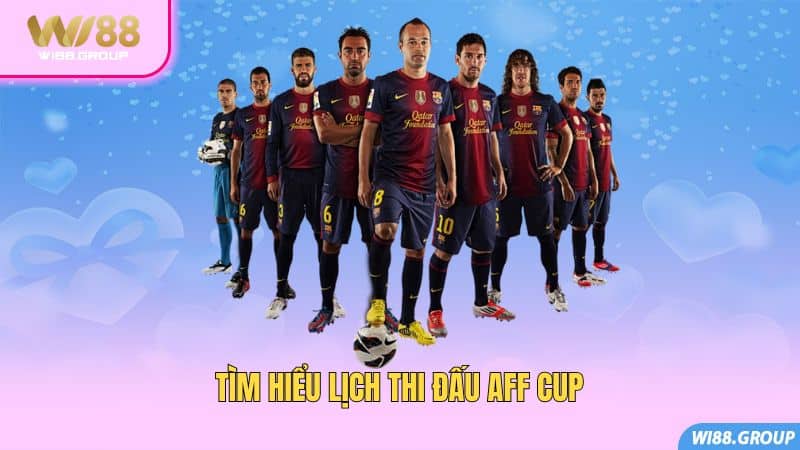 tim-hieu-lich-thi-dau-aff-cup