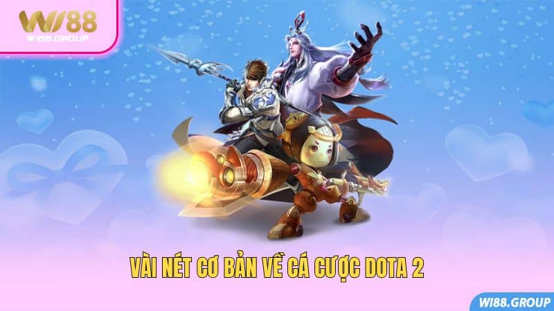 vai-net-co-ban-ve-ca-cuoc-dota-2